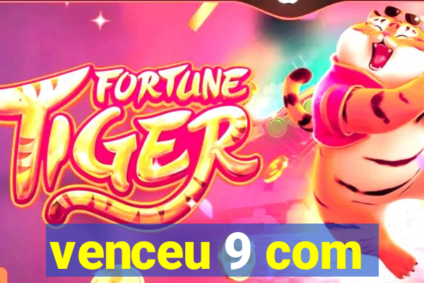venceu 9 com